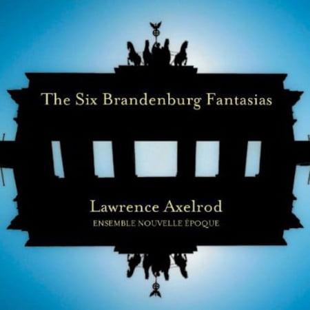 Lawrence Axelrod - Six Brandenburg Fantasias - Music & Performance - CD