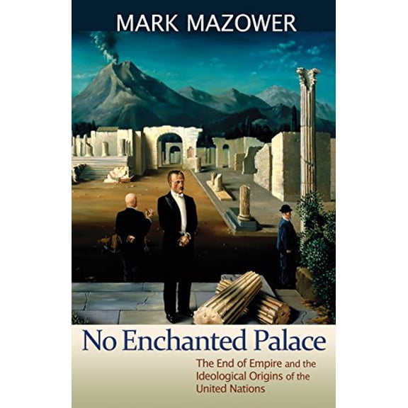 Pre-Owned No Enchanted Palace: The End of Empire and the Ideological Origins of the United Nations (The Lawrence Stone Lectures) (Hardcover) 0691135215 9780691135212