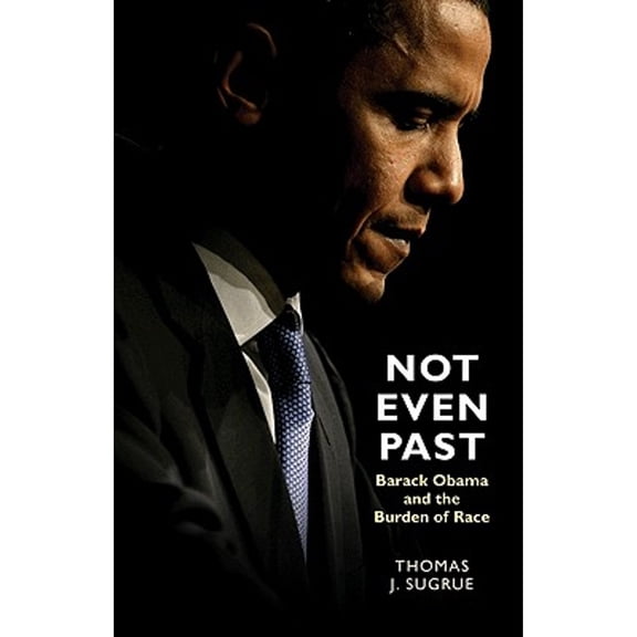 Pre-Owned Lawrence Stone Lectures: Not Even Past: Barack Obama and the Burden of Race (Hardcover)