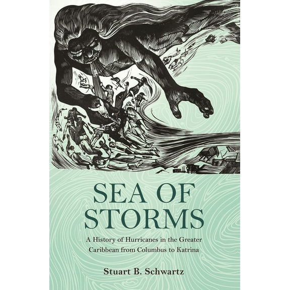 Lawrence Stone Lectures Sea of Storms: A History of Hurricanes in the Greater Caribbean from Columbus to Katrina, Book 6, (Paperback)