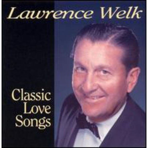 Lawrence Welk - Classic Love Songs - Music & Performance - CD