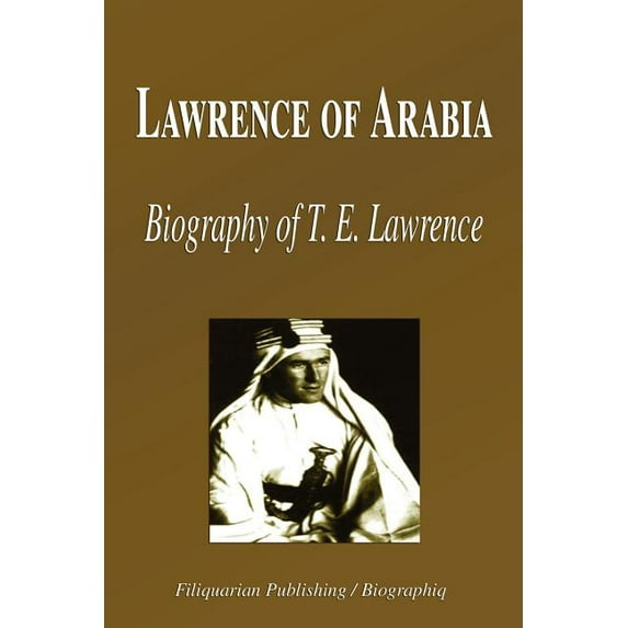 Lawrence of Arabia - Biography of T. E. Lawrence (Biography) (Paperback)