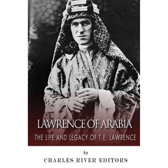 Lawrence of Arabia: The Life and Legacy of T.E. Lawrence (Paperback)