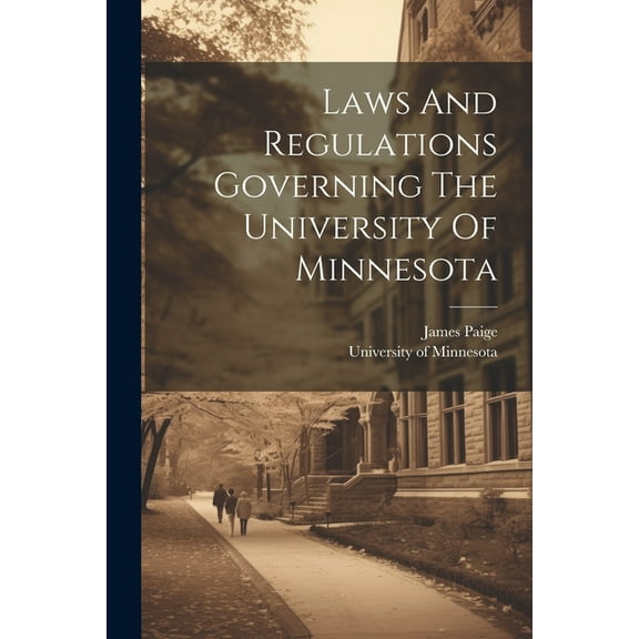 Laws And Regulations Governing The University Of Minnesota (Paperback)