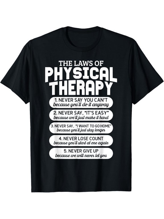 Laws Of Physical Therapy Motivational Goals PT Month Gift Theme T-Shirt, Size S-5XL