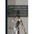 thumbnail image 1 of Laws Of War, And Martial Law: Comprising A Few Extracts From General Halleck's Work On International Law, And Their Appl, (Paperback), 1 of 1