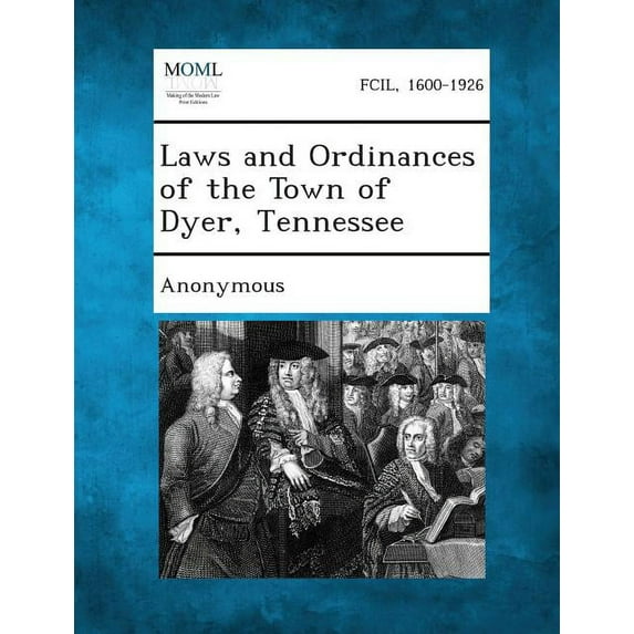 Laws and Ordinances of the Town of Dyer, Tennessee, (Paperback)