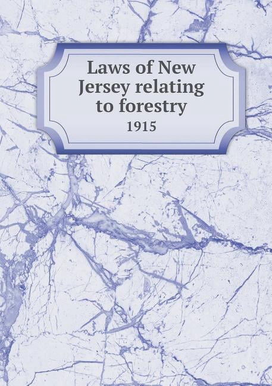 Laws of New Jersey relating to forestry 1915 (Paperback)