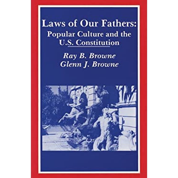 Pre-Owned Laws of Our Fathers : Popular Culture and the U. S. Constitution 9780879723378 Used