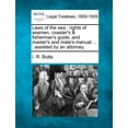 thumbnail image 1 of Laws of the Sea: Rights of Seamen, Coaster's & Fisherman's Guide, and Master's and Mate's Manual ...: Assisted by an Att, (Paperback), 1 of 1