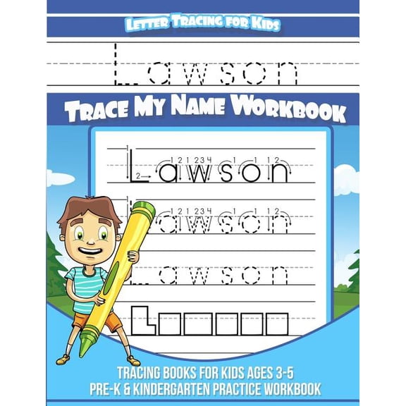 Lawson Letter Tracing for Kids Trace my Name Workbook: Tracing Books for Kids ages 3 - 5 Pre-K & Kindergarten Practice W, (Paperback)
