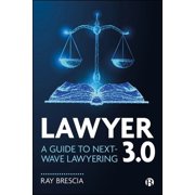 Lawyer 3.0 A Guide to Next-Wave Lawyering, Hardcover