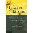 thumbnail image 1 of Lawyer Barons: What Their Contingency Fees Really Cost America, (Paperback), 1 of 1