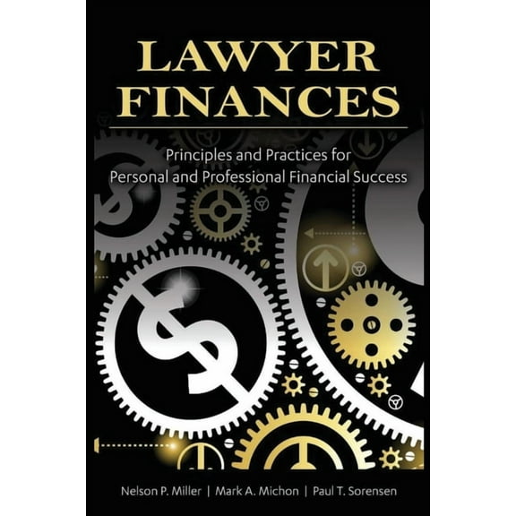 Lawyer Finances: Principles and Practices for Personal and Professional Financial Success, (Paperback)