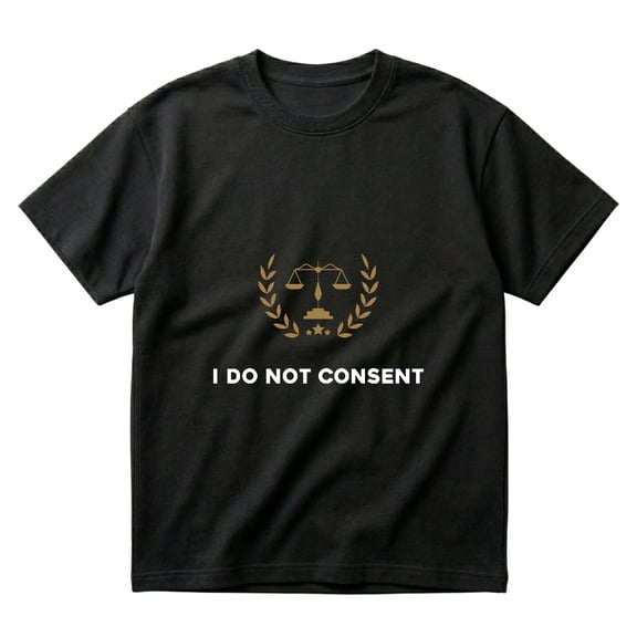 Lawyer I Do Not Consent Future Attorney Retired Lawyer Gift T-Shirt