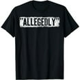 thumbnail image 1 of Lawyer Or Attorney Allegedly Gift For Men Women Paralegal T-Shirt, 1 of 5