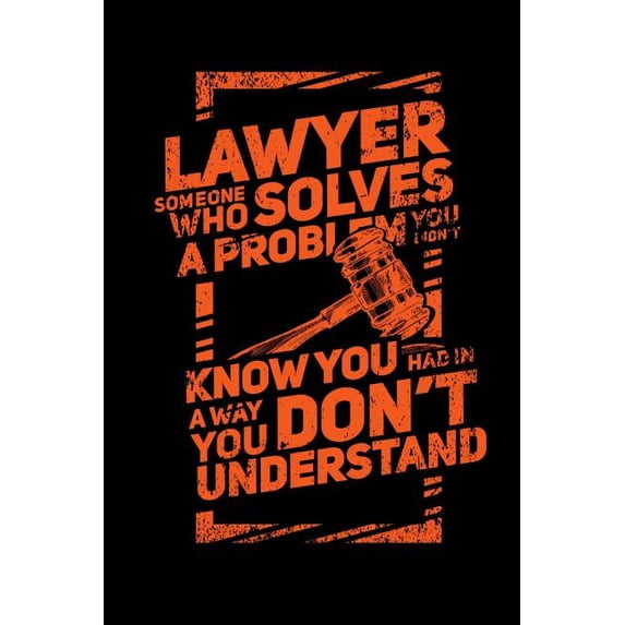 Lawyer Someone Who Solves A Problem You Don't Know You Had In A way You don't Unterstand: 120 Pages I 6x9 I Dot Grid I F, (Paperback)