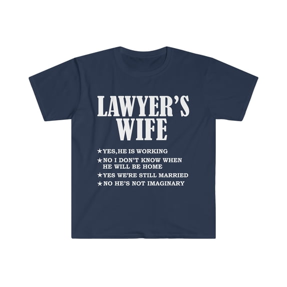 Lawyer's Wife Yes He's Working and Not Imaginary Unisex T-shirt S-3XL