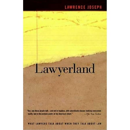 Lawyerland: An Unguarded, Street-Level Look at Law & Lawyers Today (Paperback) by Lawrence Joseph