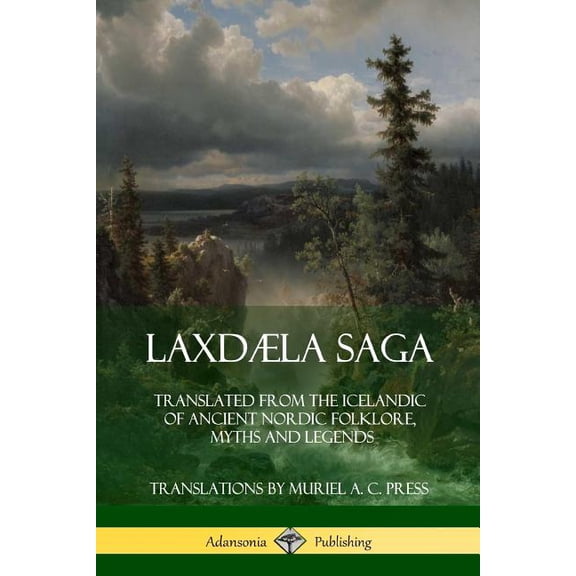 Laxdla Saga: Translated from the Icelandic of Ancient Nordic Folklore, Myths and Legends, (Paperback)