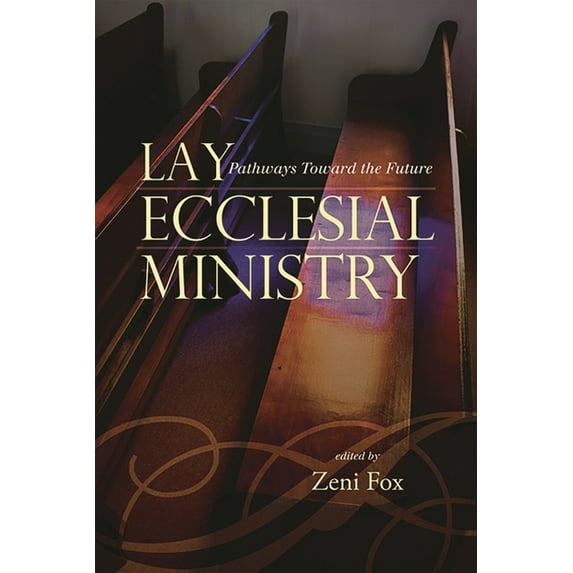 Lay Ecclesial Ministry : Pathways Toward the Future (Hardcover)
