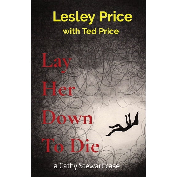 Cathy Stewart Lay Her Down To Die: a Cathy Stewart case, Book 1, (Paperback)