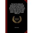 thumbnail image 1 of The Lay-Out, Design and Construction of Chemical and Metallurgical Plants: Detailed Descriptions and Illustrations of Actual Layouts and Constructions of Acid, Alkali, Fertilizer, Brick, Cement, Gas, Coke, and Other Plants, of Spelter and Copper Works, Go (Paperback), 1 of 1