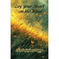 thumbnail image 1 of Lay Your Heart on the Wind, (Paperback), 1 of 1
