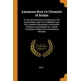 thumbnail image 1 of Layamons Brut, or Chronicle of Britain : A Poetical Semi-Saxon Paraphrase of the Brut of Wace, Now First Published from the Cottonian Manuscripts in the British Museum, Accompanied by a Literal Translation, Notes, and a Grammatical Glossary (Paperback), 1 of 1