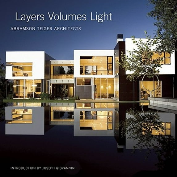 Layers Volumes Light: Abramson Teiger Architects (Hardcover) by Joseph Giovannini, Carolyn Horwitz, Anthony Iannacci