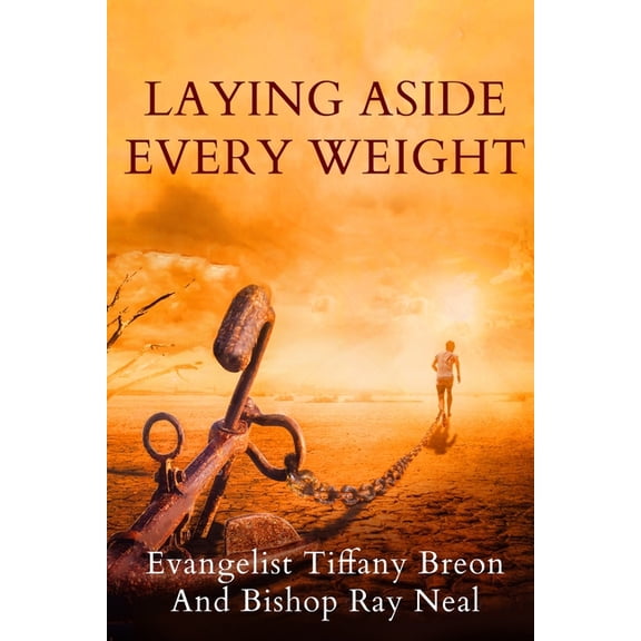 Laying Aside Every Weight, (Paperback)