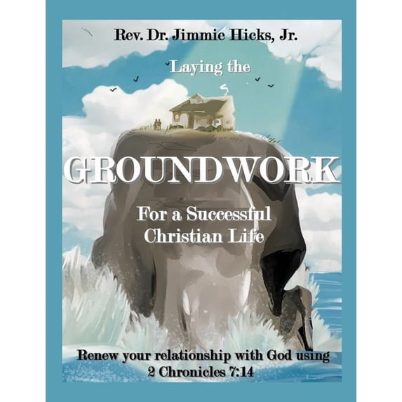 Laying the Groundwork for a Successful Christian Life, (Paperback)