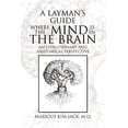 thumbnail image 1 of A Layman's Guide Where the Mind Is in the Brain, (Paperback), 1 of 1