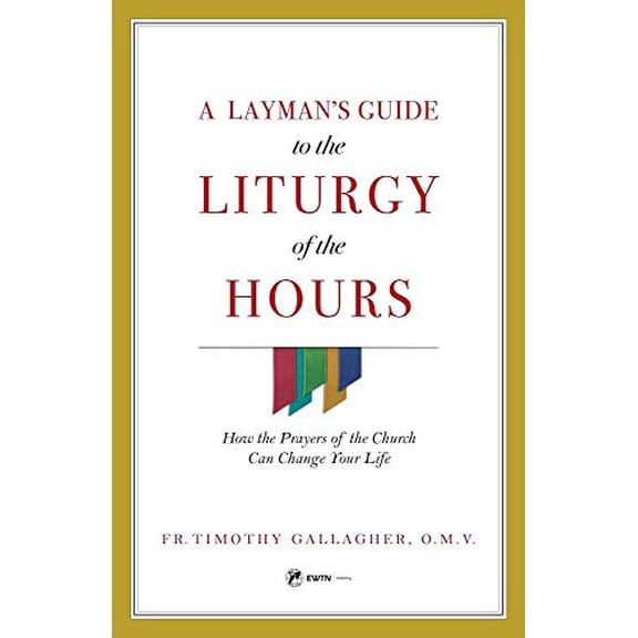 Pre-Owned A Layman's Guide to the Liturgy of the Hours: How the Prayers of the Church Can Change Your Life (Paperback) 1682780759 9781682780756