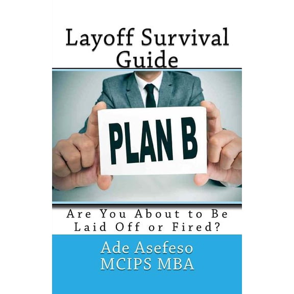 Layoff Survival Guide: Are You about to Be Laid Off or Fired?