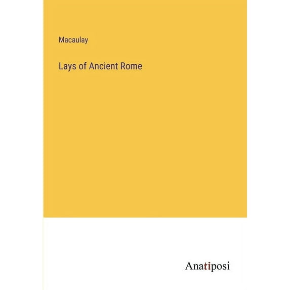 Lays of Ancient Rome, (Paperback)