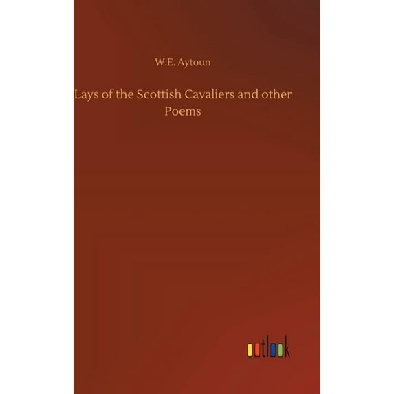 Lays of the Scottish Cavaliers and other Poems (Hardcover)