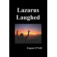 thumbnail image 1 of Lazarus Laughed: A Play for Imaginative Theatre, (Paperback), 1 of 1
