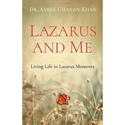 Lazarus and Me Living Life in Lazarus Moments, Paperback