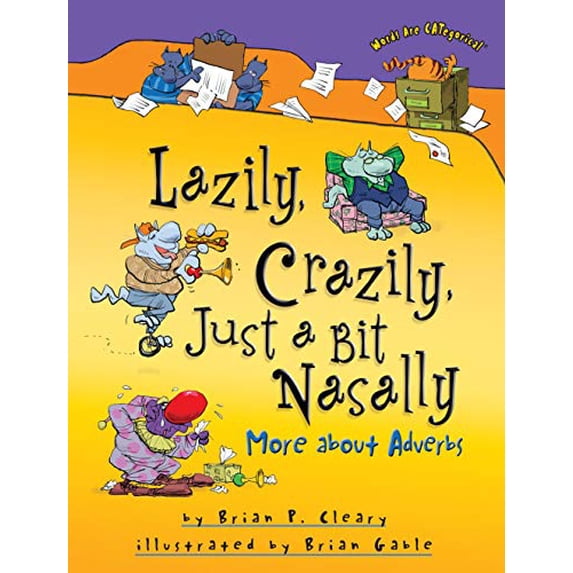 Pre-Owned Lazily, Crazily, Just a Bit Nasally: More about Adverbs (Paperback) 158013937X 9781580139373