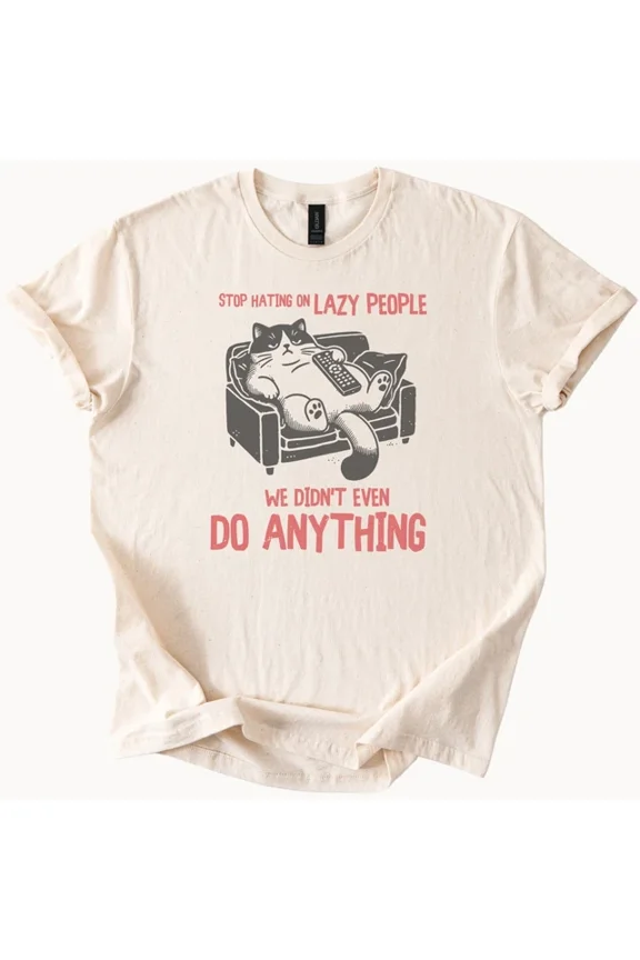 Lazy Cat Tee Stop Hating On Lazy People Funny Cat Lover Gift Unisex S-5XL Hot Trending Shirt, Vintage Birthday Gift