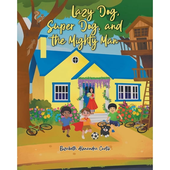 Lazy Dog, Super Dog, and the Mighty Man, (Paperback)