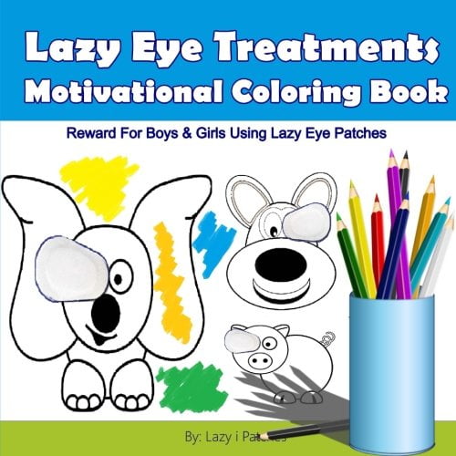 Pre-Owned Lazy Eye Treatment Motivational Coloring Book: Lazy Eye Reward For Boys and Girls Using Lazy Eye Patches - Colouring Book for kids with Amblyopia ages 2-4 / 4-6 Paperback
