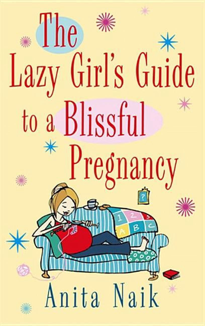 Lazy Girl's Guide The Lazy Girl's Guide To A Blissful Pregnancy, (Paperback)