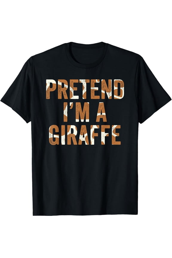 Lazy Halloween Costume Last Minute Gift Pretend Im A Giraffe T-Shirt
