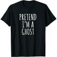 thumbnail image 1 of Lazy Halloween Costume Pretend I'm A Ghost Simple T-Shirt, 1 of 3