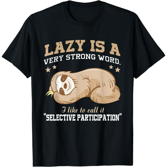 Lazy Is A Very Strong Word Sloth Gift Unisex T-Shirt for Men Women Kids Toddler,Black Color,Size 5/6
