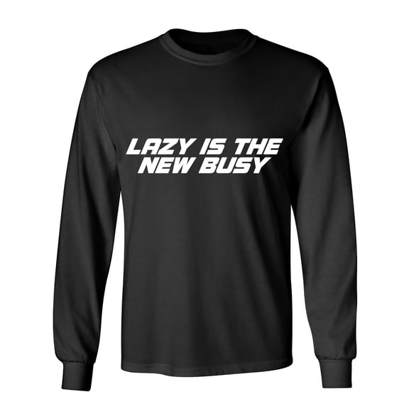 Lazy Is The New Busy Sarcastic Humor Novelty Men's Long Sleeve Shirts