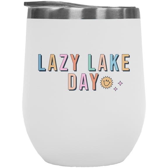 Lazy Lake Day, Vacation or Summer Themed Merch Gift, White 12oz Wine Tumbler