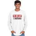 thumbnail image 1 of Lazy To Do List Chillin Relaxing Long Sleeve TShirt Men Women Brisco Brands X, 1 of 6